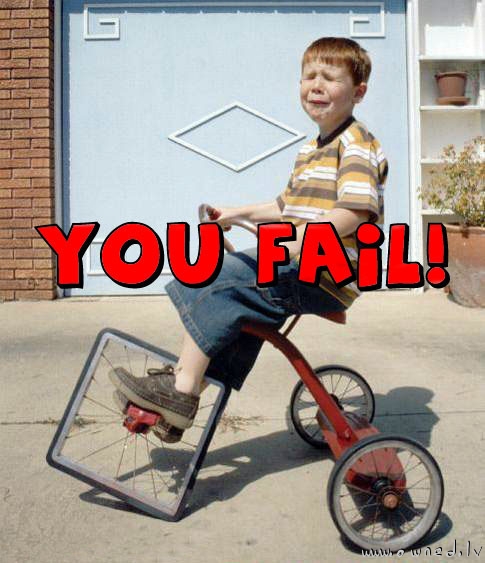 You fail !