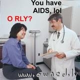 You have AIDS