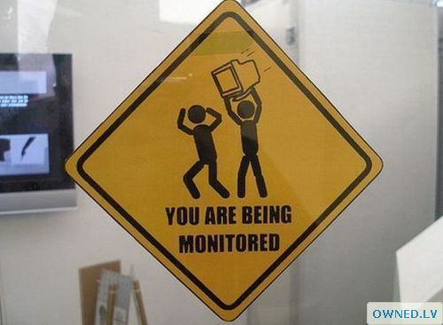 you are being monitored!