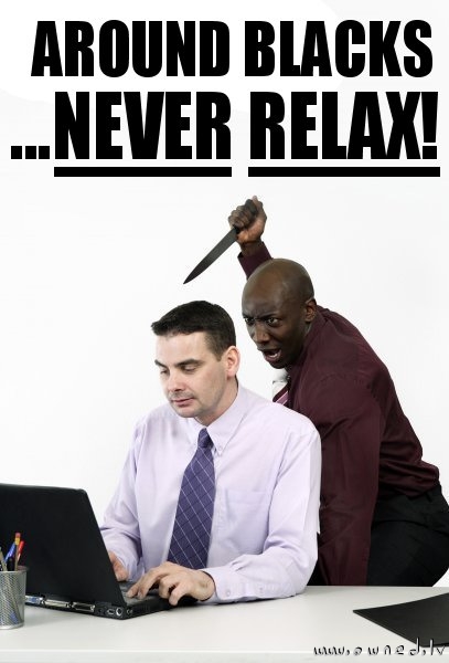 Never relax