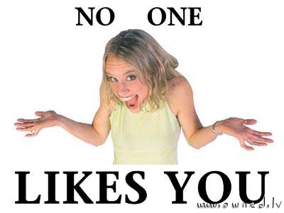 No1 likes you !