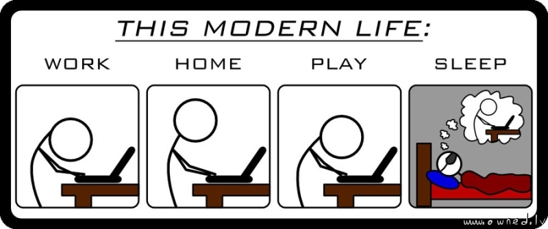 Modern life ...