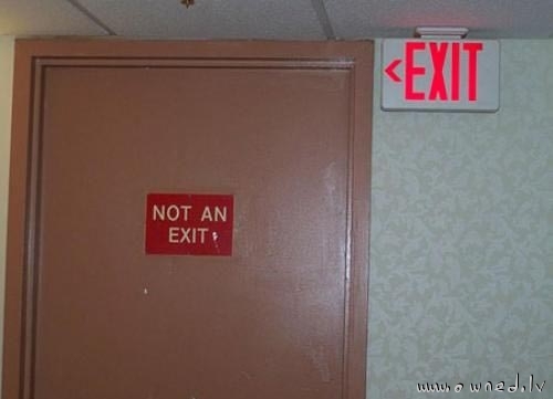There is no exit
