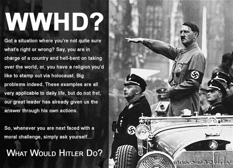 What would Hitler do ?