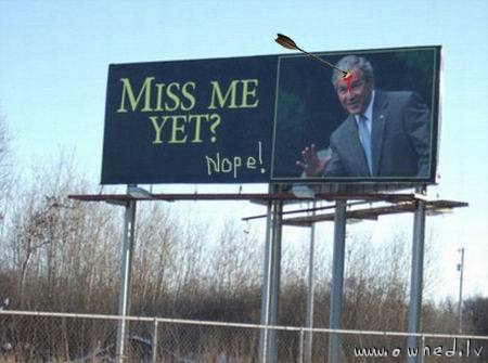 Miss me yet ?