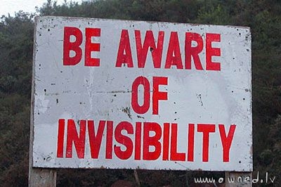 Be aware of invisibility