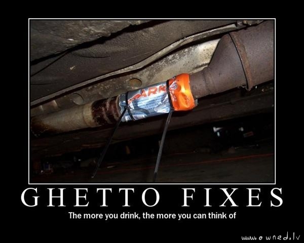 Ghetto fixes