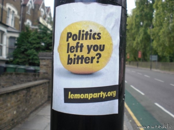 Politics left you bitter ?