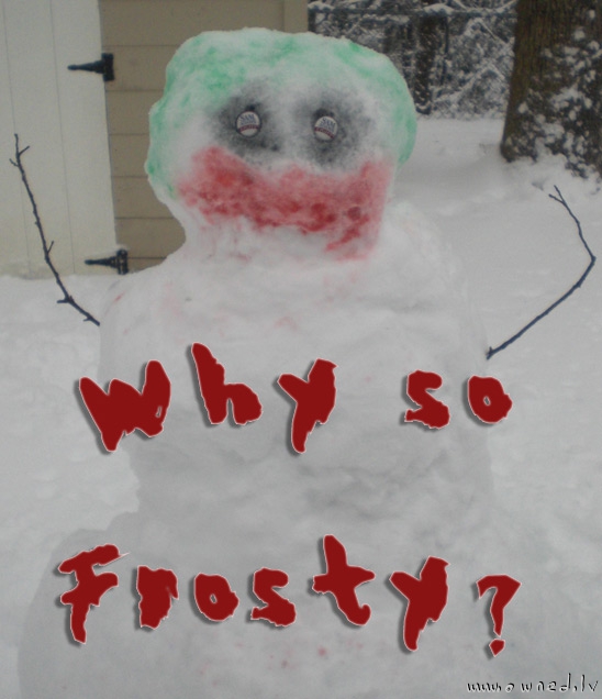 Why so frosty ?
