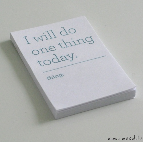 I will do one thing today