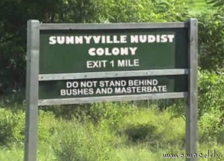 Do  not stand behind bushes