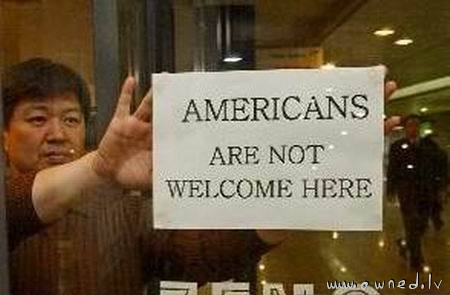 Americans are not welcome here