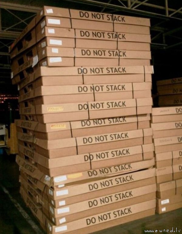 Do not stack