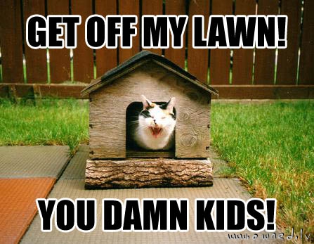 Get off my lawn