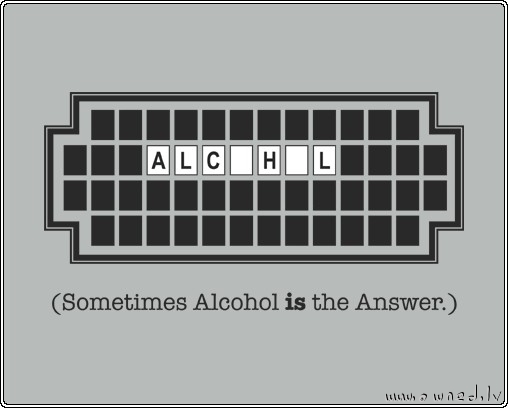 Sometimes alcohol is the answer