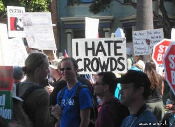 I hate crowds