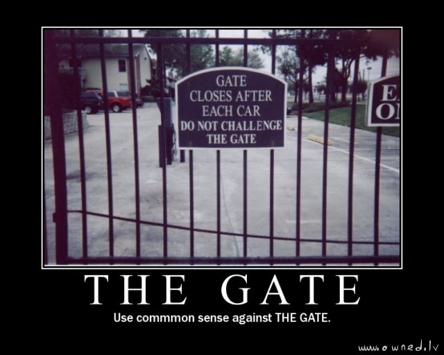 Do not challenge the gate