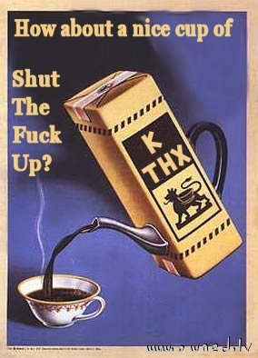 Nice cup of STFU