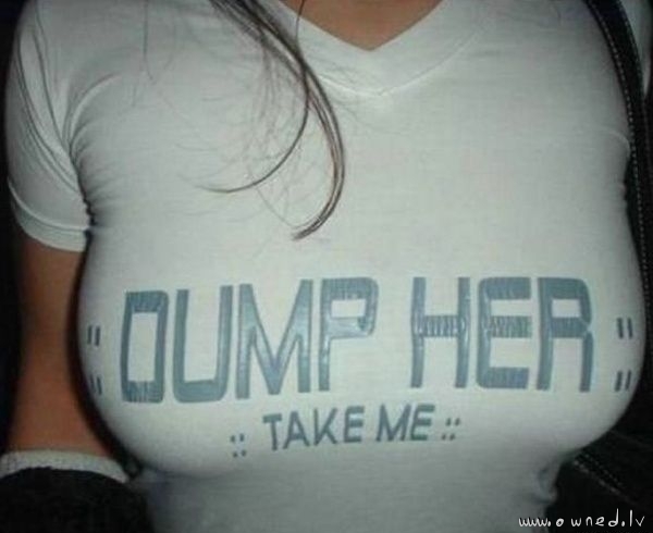 Dump her