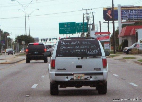 You dont see Obama stickers on cars going to work