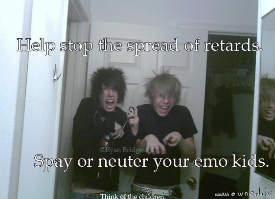 Help stop the spread of emo.