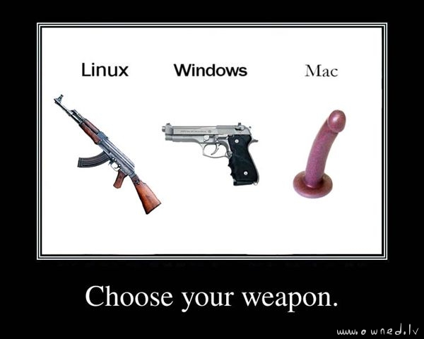 Choose your weapon