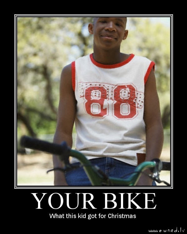 Your bike