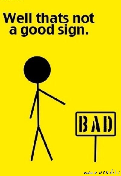 Bad sign