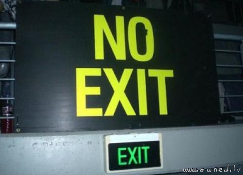 No exit