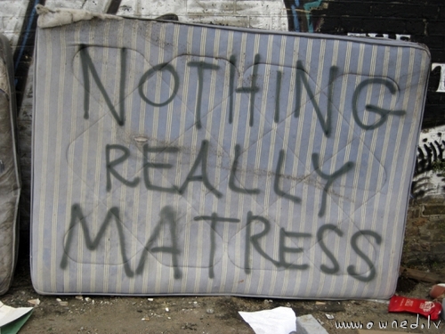 Nothing really mastress