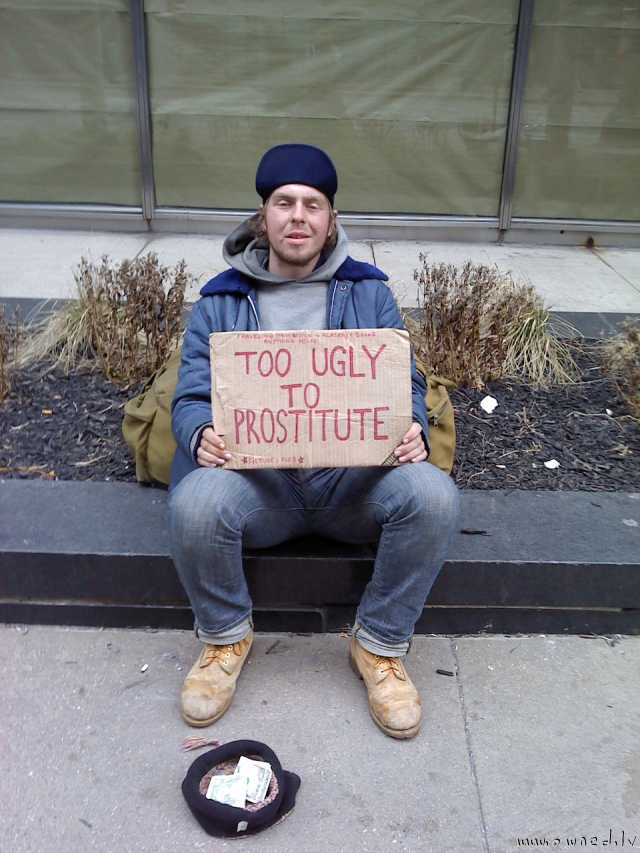 Too ugly to prostitute