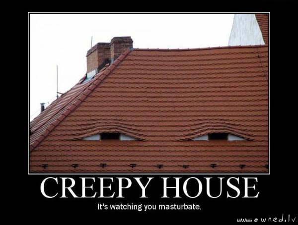 Creepy house