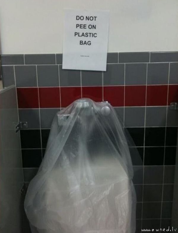 Do not pee on plastic bag