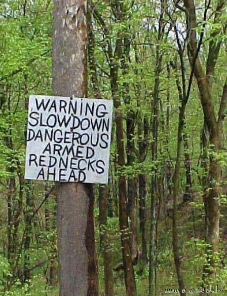 Dangerous armed rednecks ahead