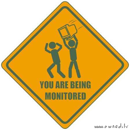 You are being monitored