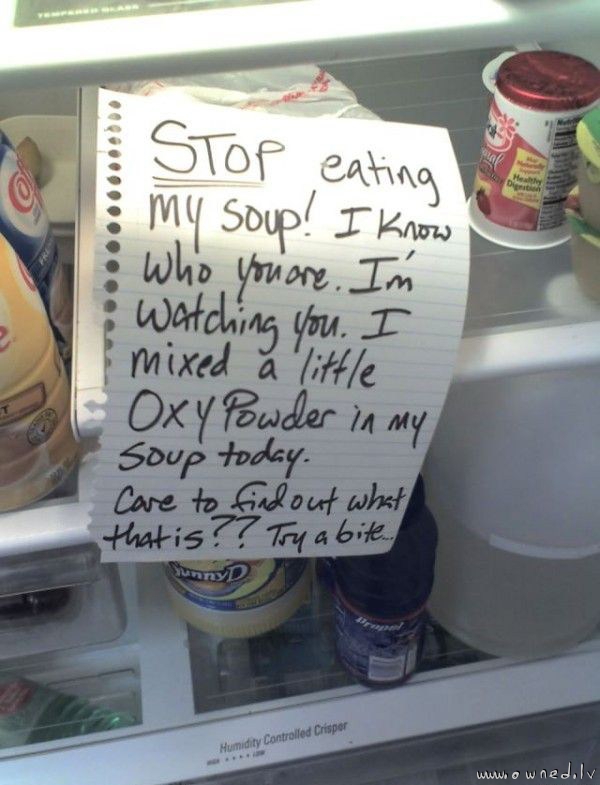Stop eating my soup