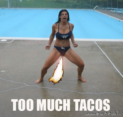 Too much tacos