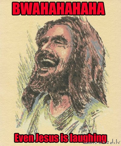 Even Jesus is laughing