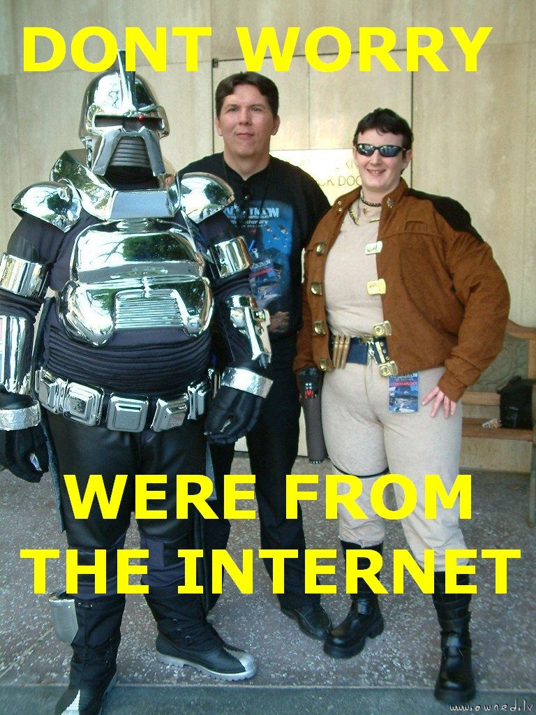 We are from the internet