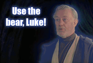 Use the bear, Luke!