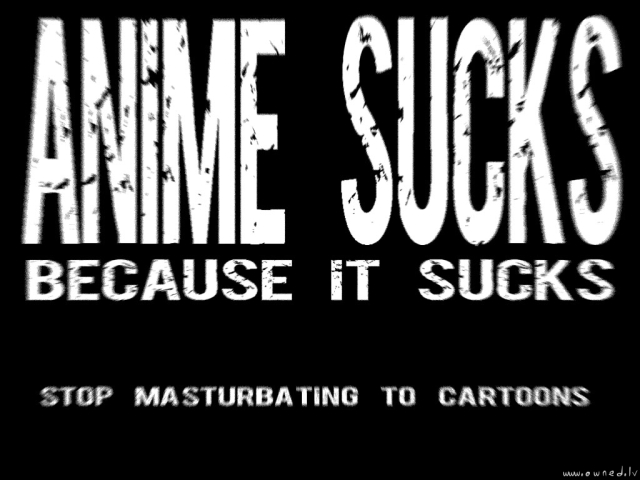 Anime sucks