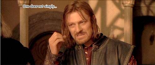 One does not simply ...