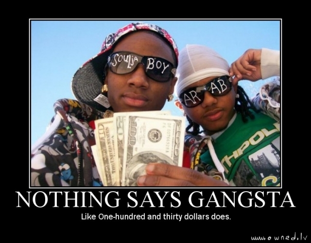 Nothing says gangsta