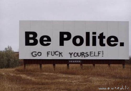 Be polite