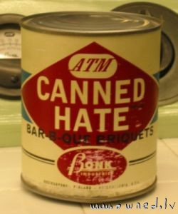 Canned hate