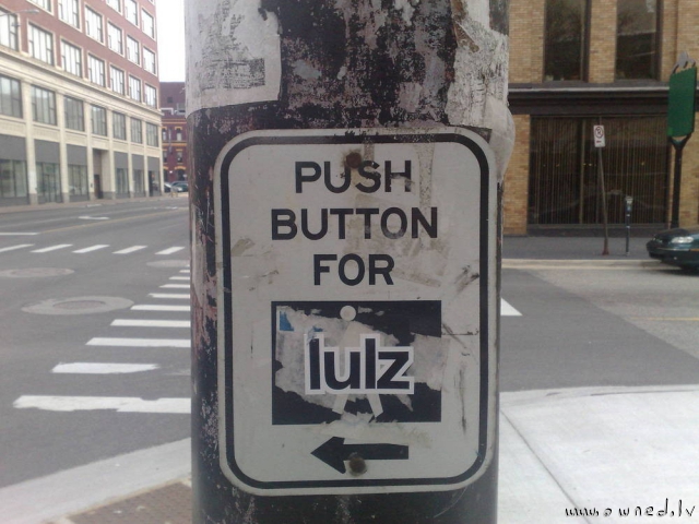 Push button for lulz