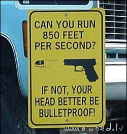 Better be bulletproof