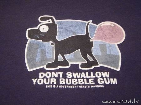 Dont swallow your bubble gum
