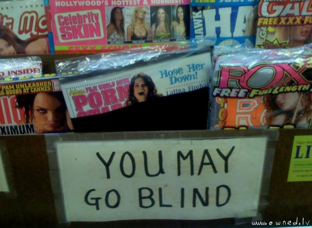 You may go blind