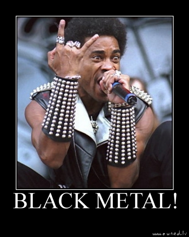 Black metal !